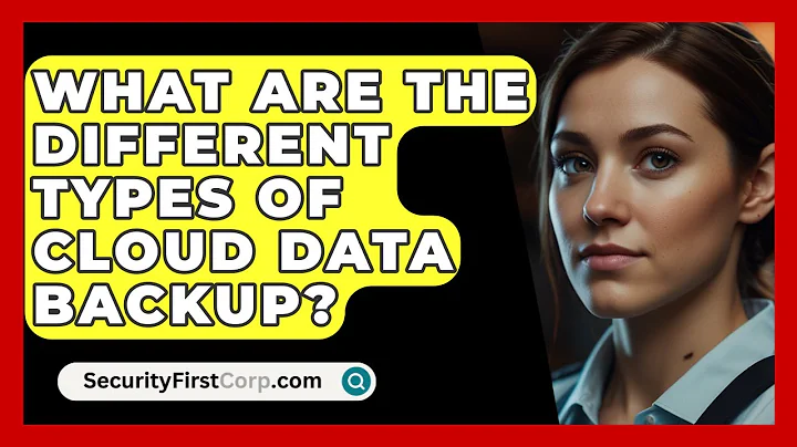 What Are The Different Types Of Cloud Data Backup? - SecurityFirstCorp.com