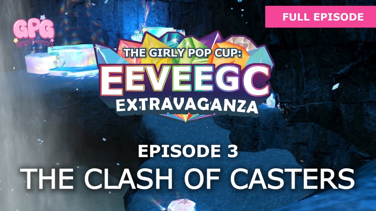 The Girly Pop Cup: EeeveeGC Extravaganza | Episode 3: The Clash of Casters
