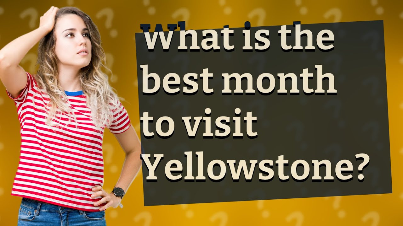 What is the best month to visit Yellowstone? YouTube