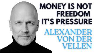 Alexander von der Vellen Money Is Not Freedom It s Pressure