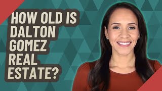 How old is Dalton Gomez real estate? Net Worth