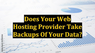 Does Your Web Hosting Provider Take Backups Of Your Data?