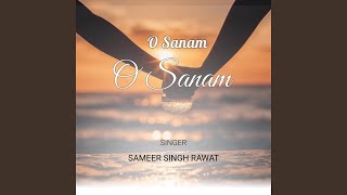 O Sanam O Sanam - Sameer Rawat