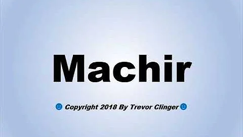 How To Pronounce Machir