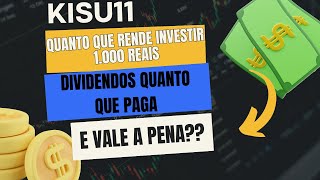 KISU11 QUANTO QUE RENDE 1000 REAIS!! veja se vale a pena investir seu dinheiro nele