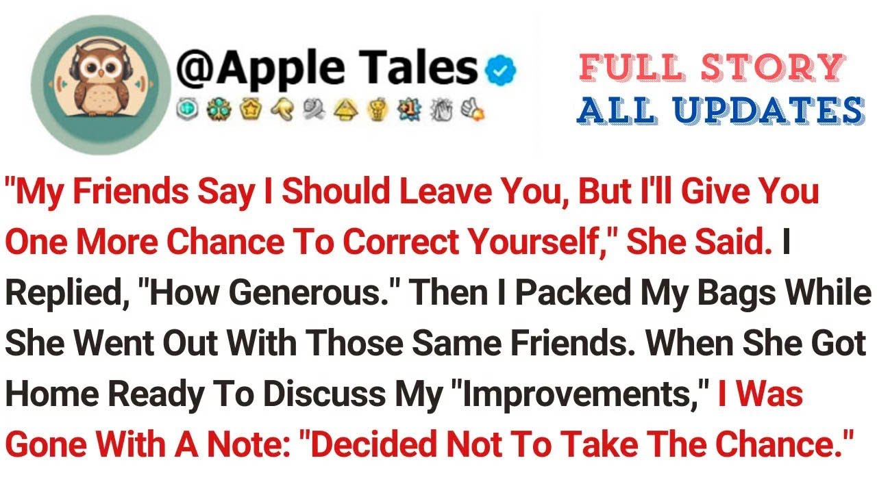 ＂My Friends Say I Should Leave You, But I'll Give You One More Chance To Correct Yourself,＂ She