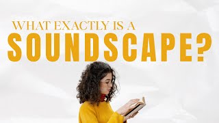 What Exactly is a Soundscape?