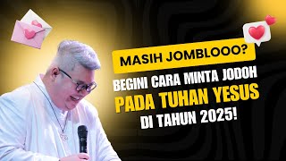 Download Lagu MASIH JOMBLOOO? Begini Cara Minta Jodoh pada Tuhan Yesus di 2025! MP3