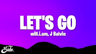 will.i.am, J Balvin - LET'S GO (Lyrics)