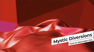 Mystic Diversions - Float On (Moonlight Mix)