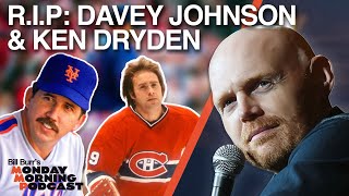 RIP: Sports Legends Davey Johnson & Ken Dryden | Bill Burr