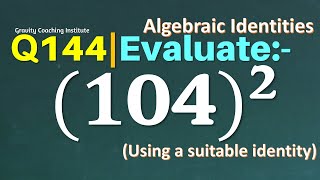 Q144 | Evaluate (104)^2 using a suitable identity | Evaluate 104^2 | Evaluate 104 squared