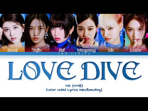 IVE - LOVE DIVE Lyrics (아이브 LOVE DIVE)  (Color Coded Lyrics Han/Rom/Eng)