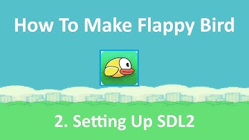 How To Make Flappy Bird using SDL # 2 | Setting up SDL2