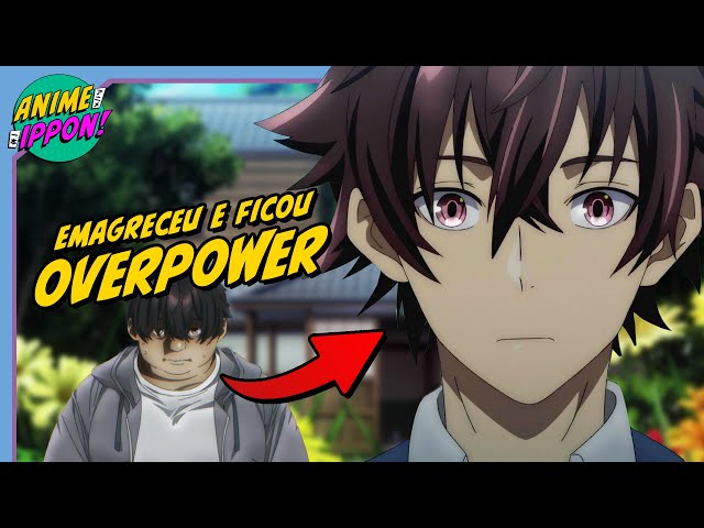 O Anime QUASE ISEKAI do gordinho que EMAGRECEU e ficou OVERPOWER! Assi