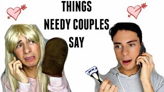 THINGS NEEDY COUPLES SAY!!