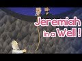 Jeremiah thrown into a Well | 100 Bible Stories