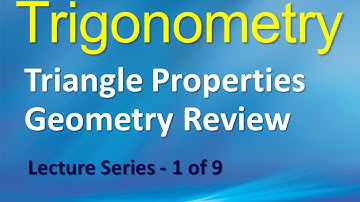 Triangle Properties and Geometry Review – Trigonometry Chapter, Section 1