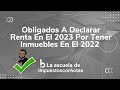 Obligados A Declarar Renta En El 2023 Por Tener Inmuebles En El 2022