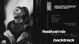 Ariana Grande - in my head / nasa / be my baby / bad idea / everyday [Backtrack] (THE FESTIVAL MIX)