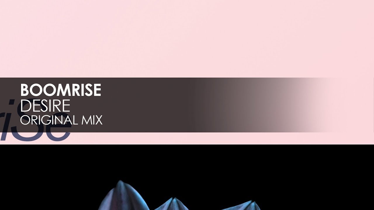 Watch BoomriSe - Desire on YouTube Watch BoomriSe - Desire on YouTube
