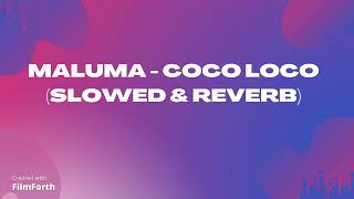 Maluma - COCO LOCO (Slowed & Reverb)