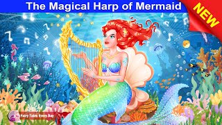 The Magical Harp of Mermaid 🧜‍♀️🎵 Bedtime Stories - English Fairy Tales 🌛 Fairy Tales Every Day