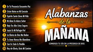 ALABANZA DE LA MAÑANA ? MÚSICA CRISTIANA PARA COMENZAR EL DÍA CON FE, PAZ Y ESPERANZA ?
