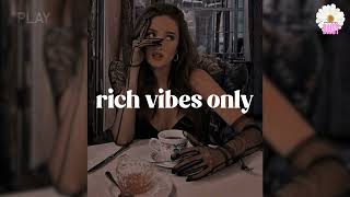 pov: you're that future billionaire | rich vibes only | baddie playlist