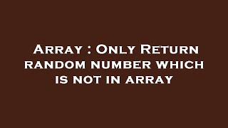 Array : Only Return random number which is not in array