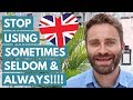 STOP Using SOMETIMES, SELDOM & ALWAYS! (What EXPERT English Speakers Say Instead)