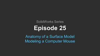 SolidWorks Webcast | Episode 25: Anatomy of a Surface Model