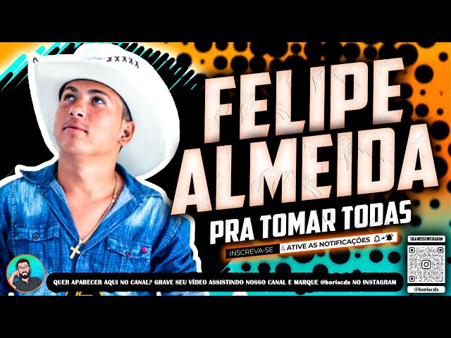 FELIPE ALMEIDA - PRA TOMAR TODAS - REP. NOVO - MÚSICAS NOVAS - LANÇAMENTO 2021 class=