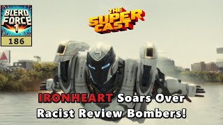 IRONHEART Soars Over Racist Review Bombers!  | The SUPER-CAST 186