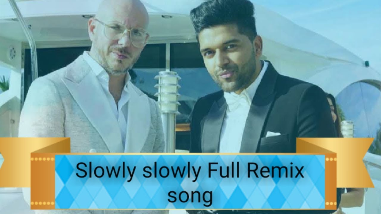 Slowly Slowly (Remix) | Guru Randhawa | Pitbull | full Dj song