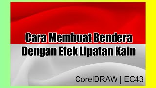 Intip Cara Membuat Bendera dengan Effect Lipatan Kain di CorelDRAW