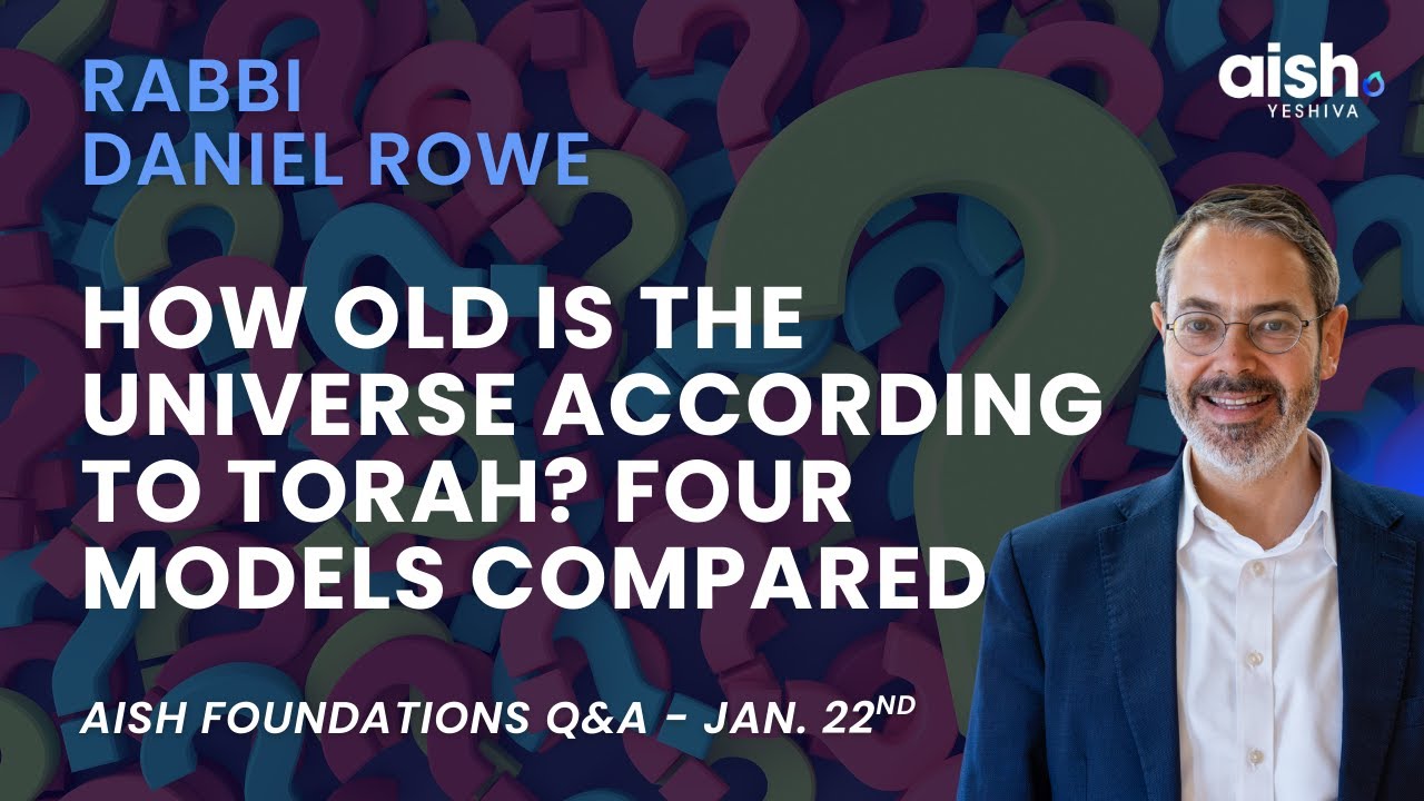 How Old Is the Universe According to Torah? Four Models Compared | Rabbi Daniel Rowe