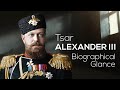 Tsar Alexander III | Biographical Glance