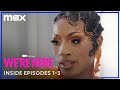 We're Here Behind The Scenes Season 4, Episodes 1 - 3 | We're Here | Max