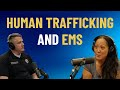 Understanding Human Trafficking: Essential Insights for EMS Professionals