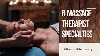 6 MASSAGE THERAPY SPECIALTIES/NICHE