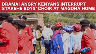 DRAMA! ANGRY KENYANS INTERRUPT STAREHE BOYS' CHOIR AT MAGOHA'S HOME