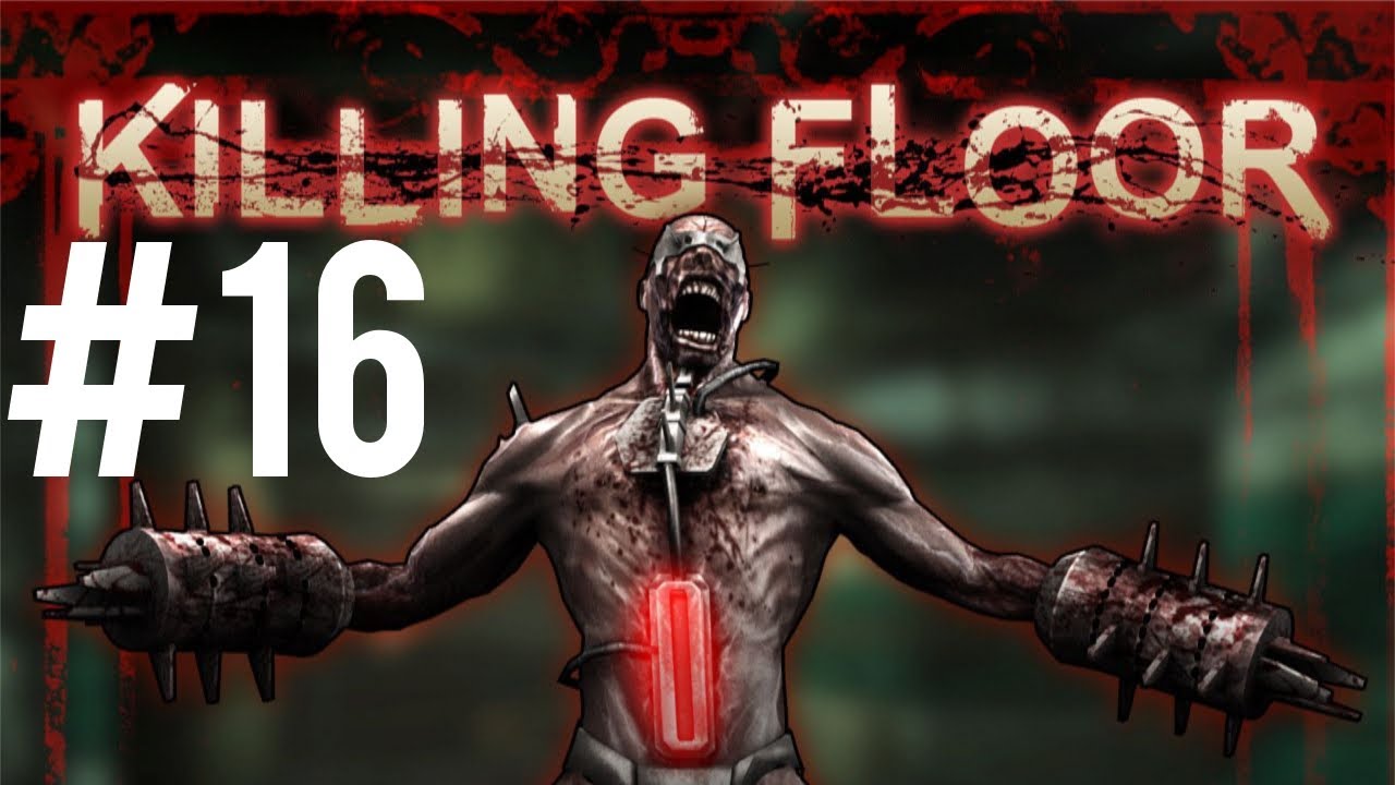 Killing Floor Gameplay Episode 16 - YouTube