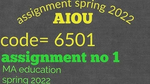 6501 solved assignment | spring 2022 | aiou assignment