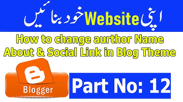 How to change author name, about & social links in blogger theme || Part No 12 ||