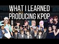 What I Learned Producing K-Pop