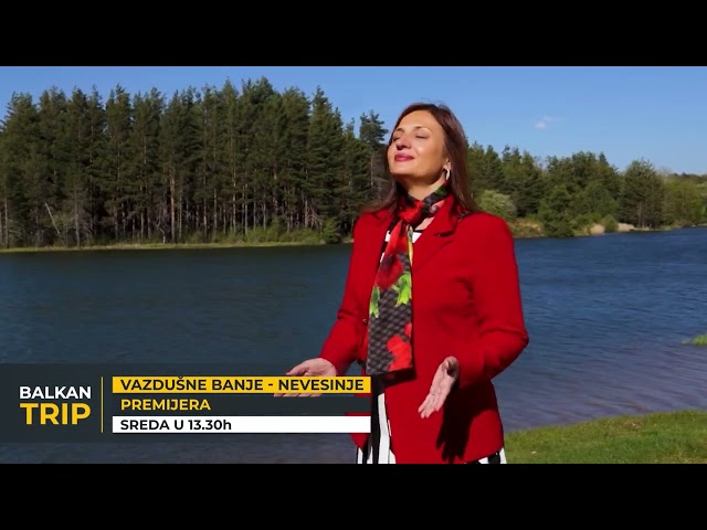 GLEDAĆETE: NEVESINJE u serijalu Vazdušne banje na Balkan Trip TV