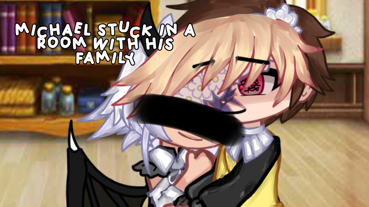 Michael stuck in a room with his family. */Part 1