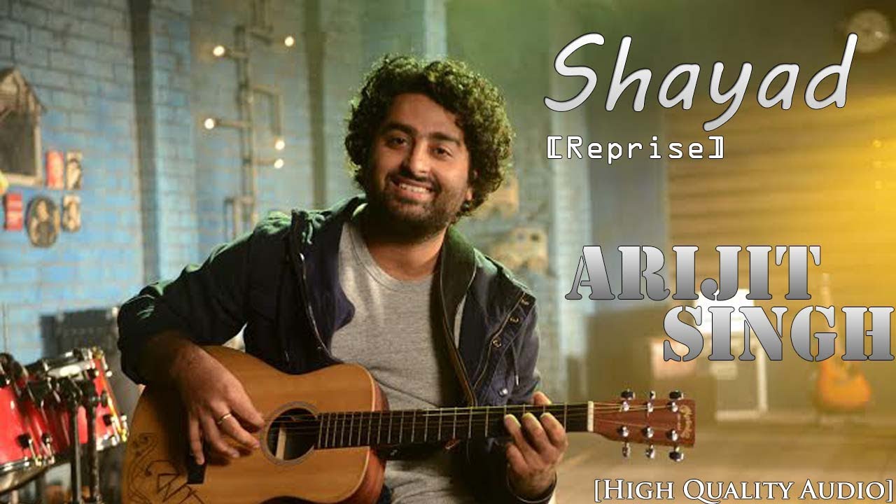 Shayad Reprise   Arijit Singh  Love Aaj Kal  Pritam  High Quality Audio