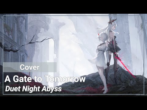 A Gate To Tomorrow | COVER | Duet Night Abyss
